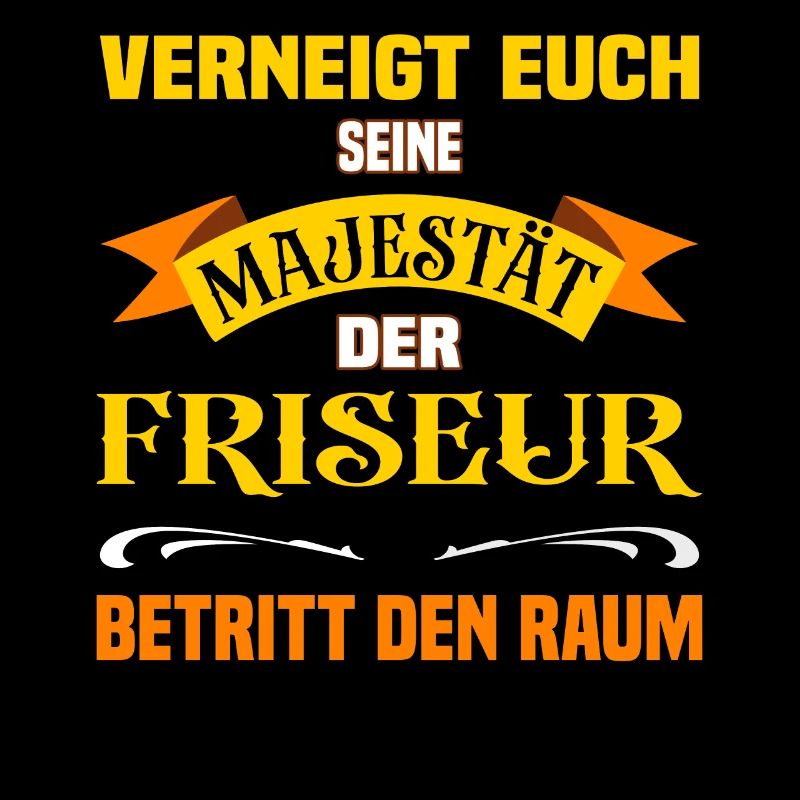Eure Majestät der Friseur lustiges Beruf