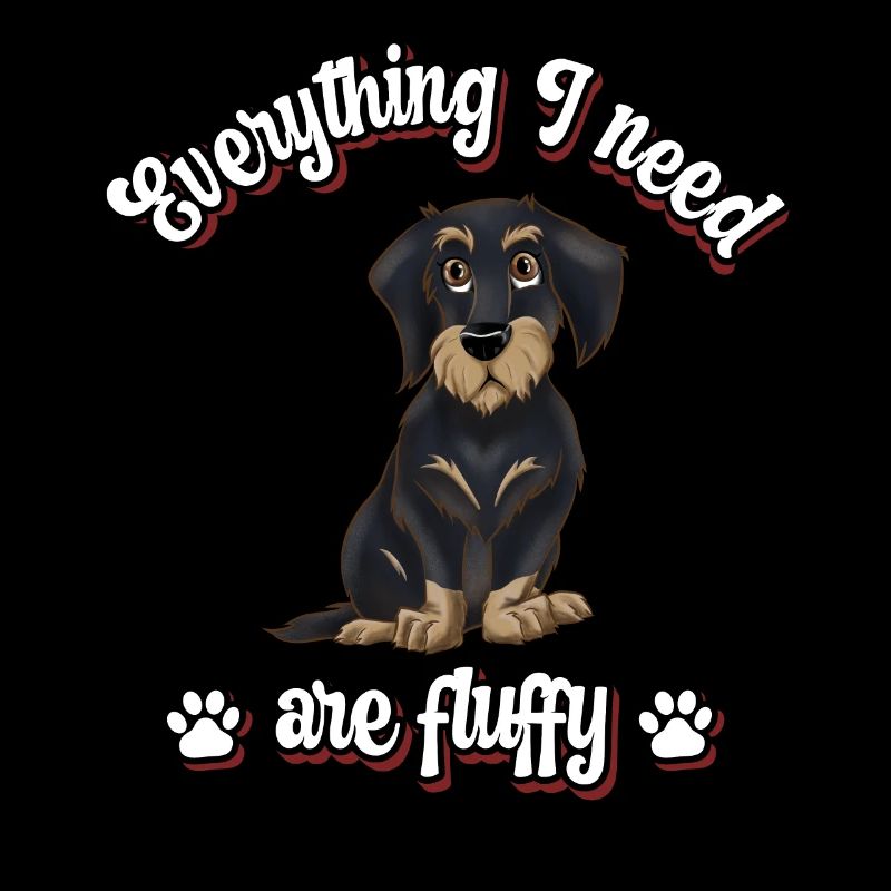 Everything I need are fluffy süßes Hunde Dackel