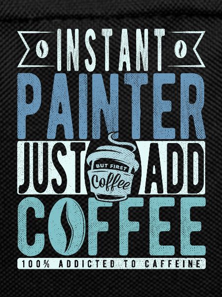 Painter coffee saying
