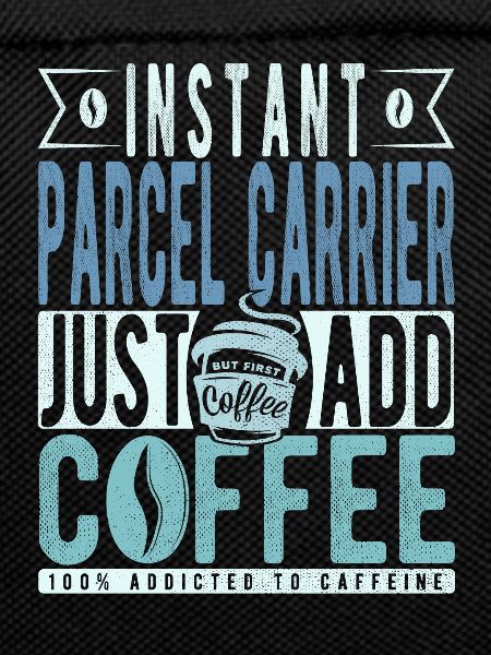 Parcel carrier coffee saying