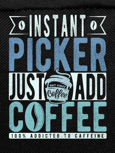 Picker coffee saying