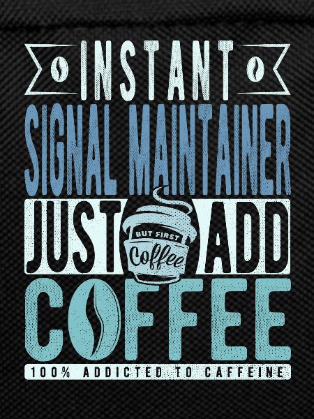 Signal maintenance coffee saying