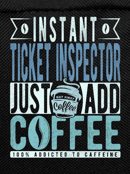 Ticket Inspector Coffee Saying