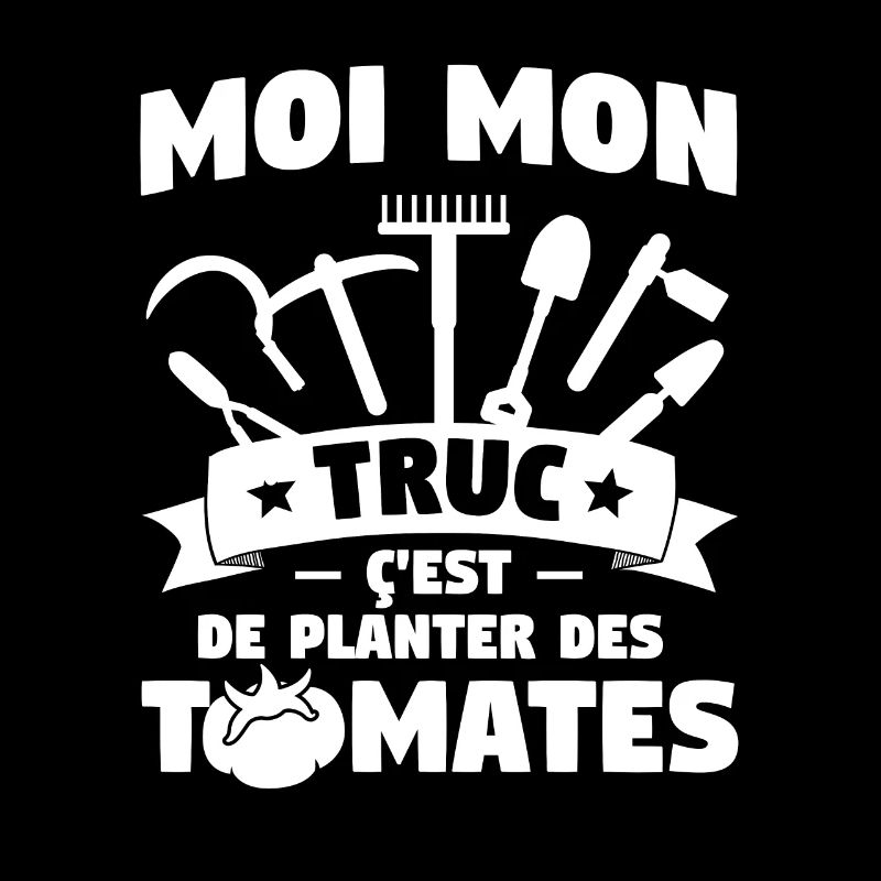 Moi Mon Truc Ç'est De Planter Des Tomates