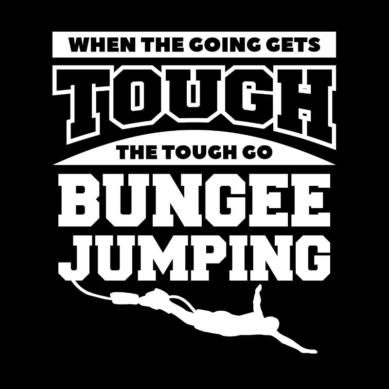 When The Going Gets Tough The Tough Go Bungee