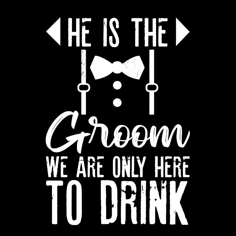 He Is The Groom, We Are Only Here To Drink 4