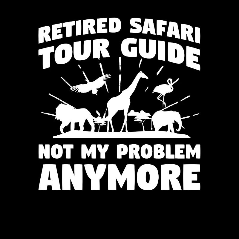Retired Safari Tour Guide Not My Problem Anymore