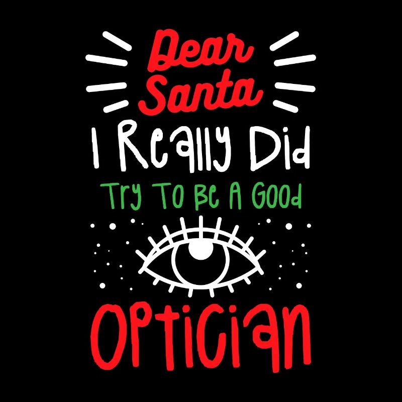 Dear Santa I Really Did Try To Be A Good Optician