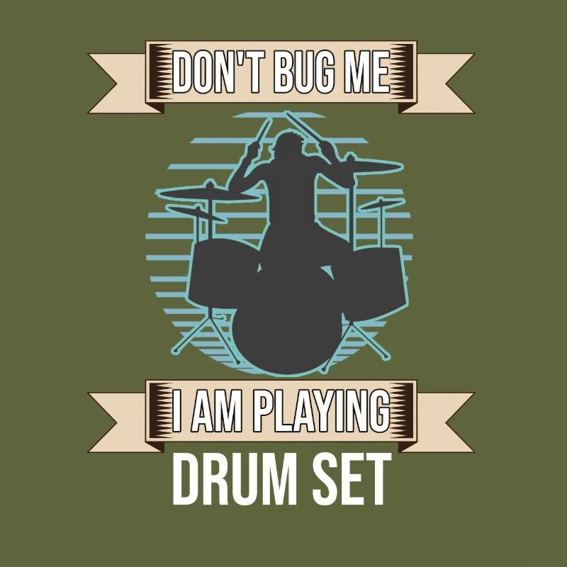 Don't Bug Me I Am Playing Drum Set Drummer