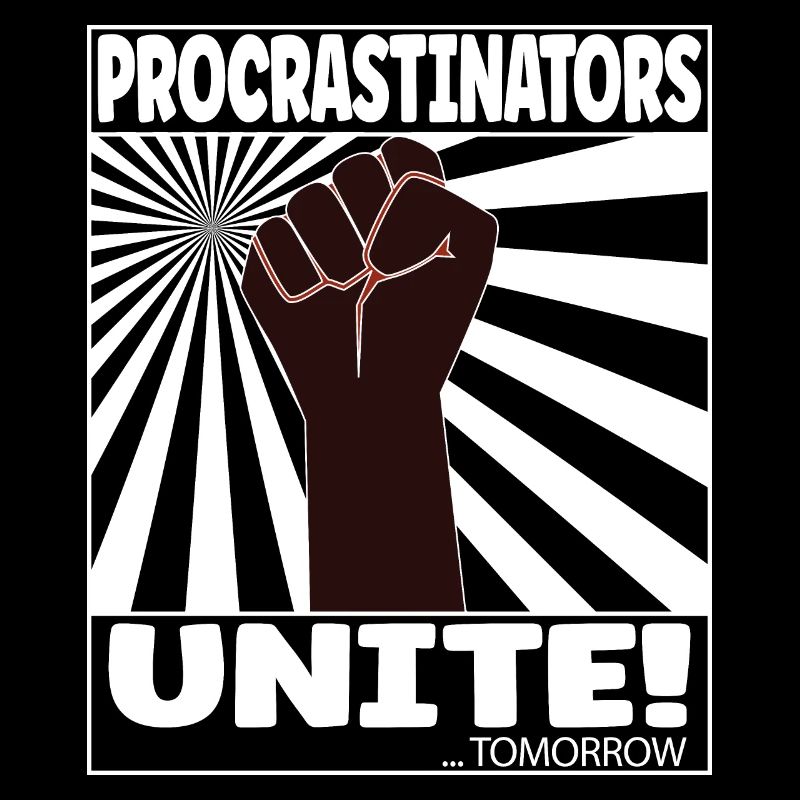 Procrastinators Unite! ... Tomorrow
