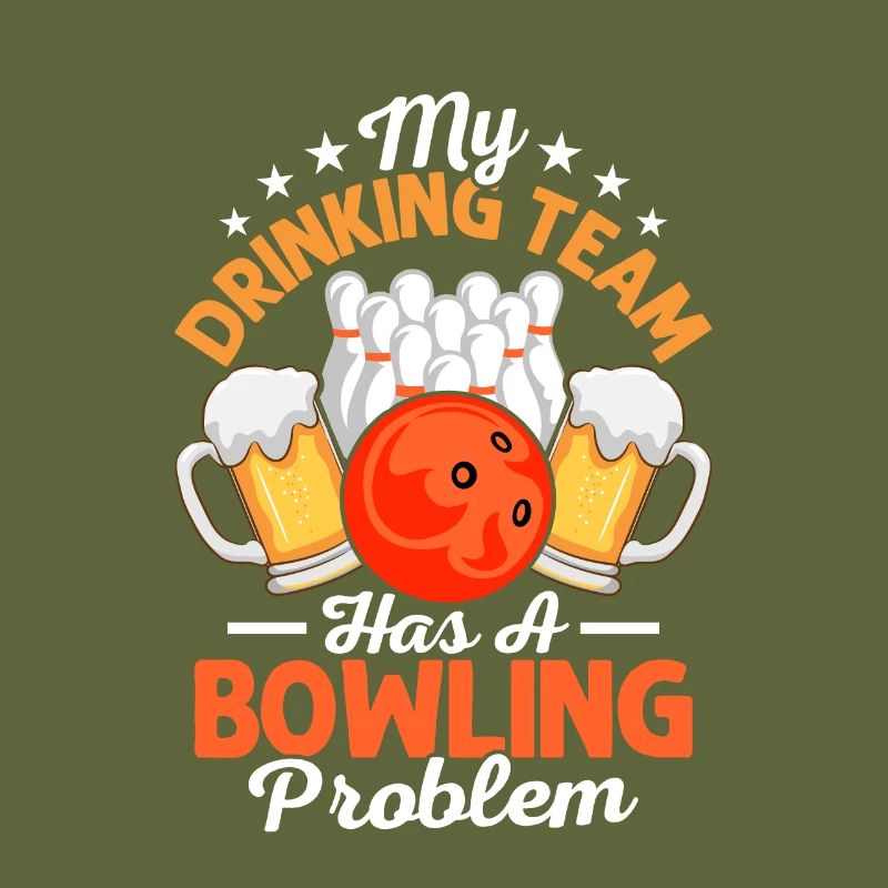 My Drinking Team Has A Bowling Problem Bowler Team