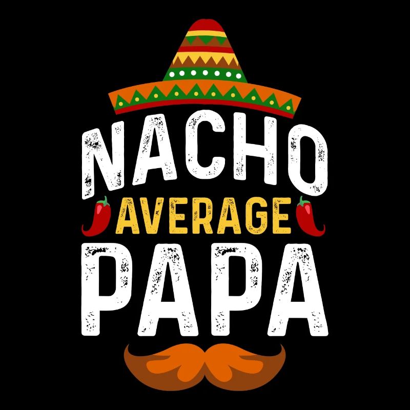 Cinco de Mayo Nacho Average Papa Father Mexican