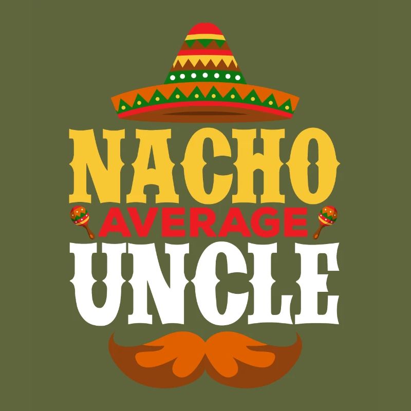 Cinco de Mayo Nacho Average Uncle Mexican Fie