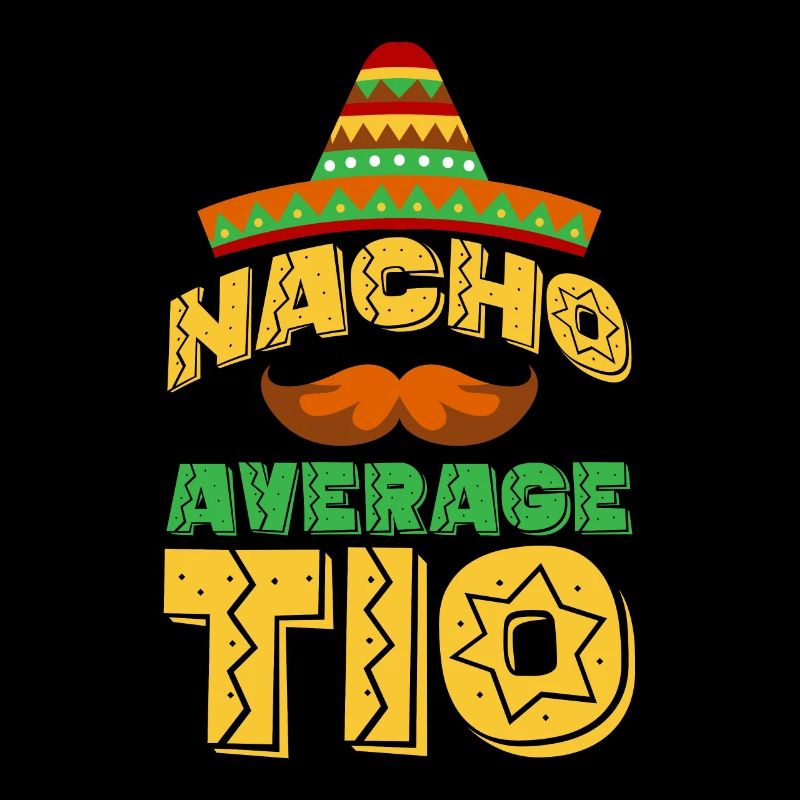 Cinco de Mayo Nacho Average Tio Mexican Uncle Mexi