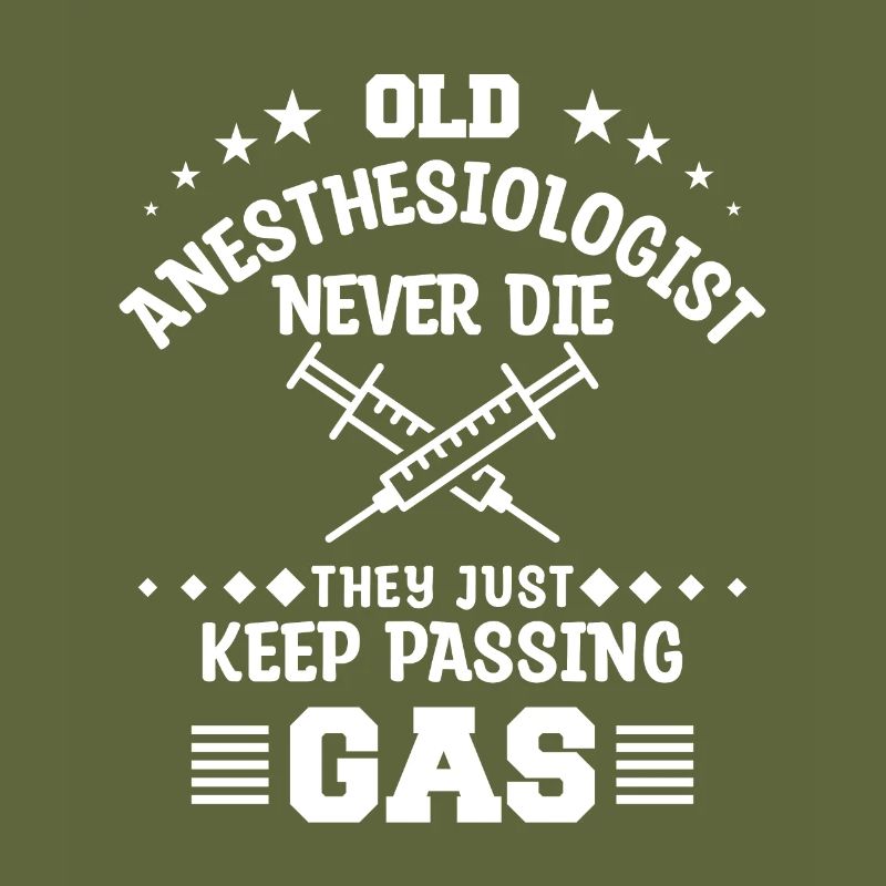 Old Anesthesiologist Never Die They Just Keep