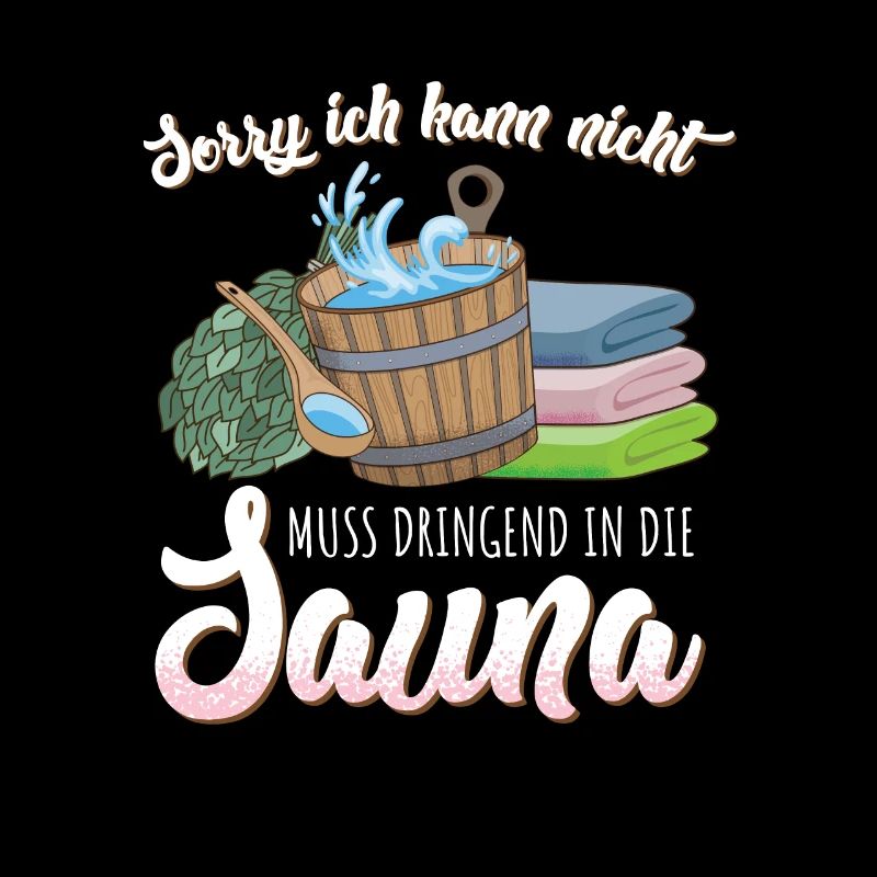 Muss dringend in die Sauna Spruch