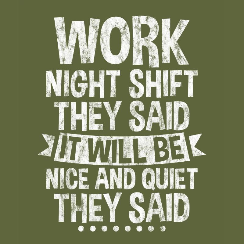 Work Night Shift They Said 3