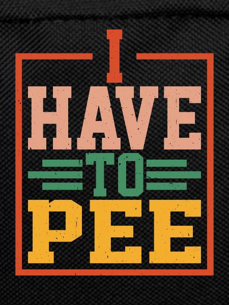 I Have To Pee 24