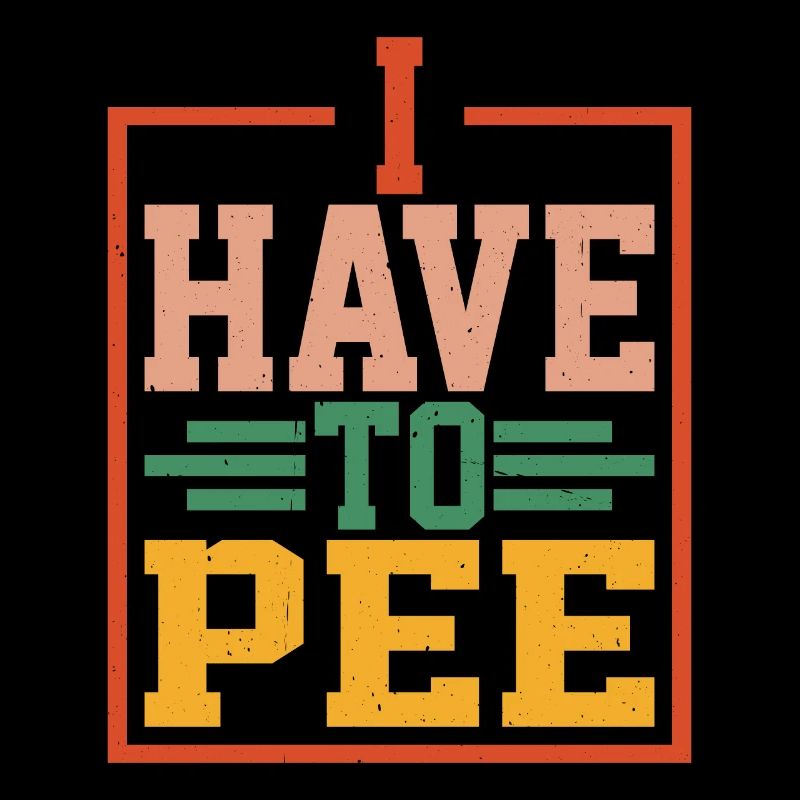 I Have To Pee 24