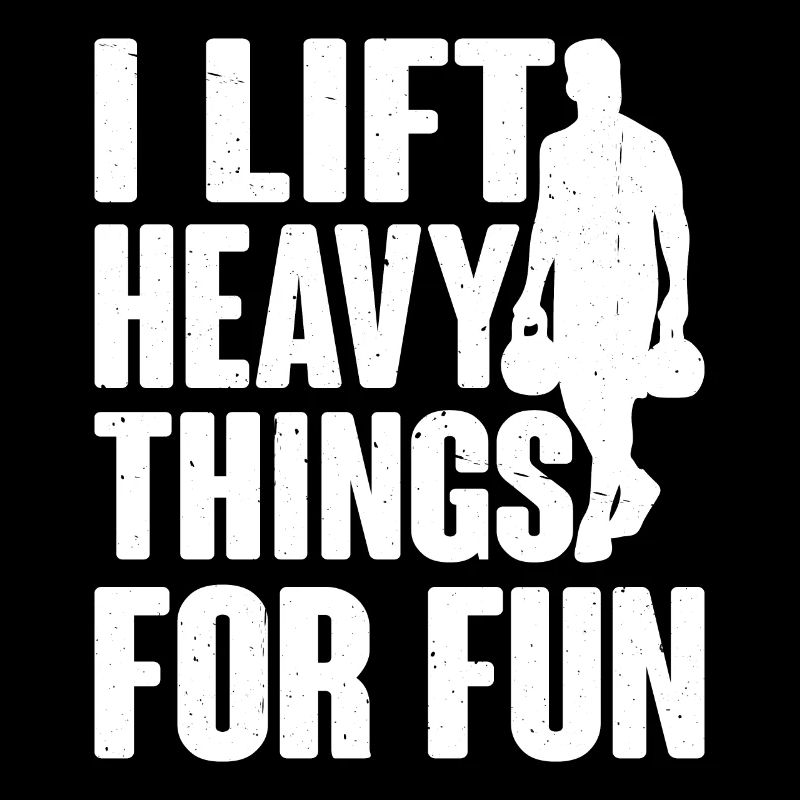 I Lift Heavy Things For Fun 12