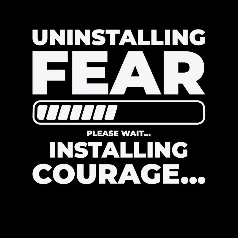 Uninstalling Fear Installing Courage Emotion Humor
