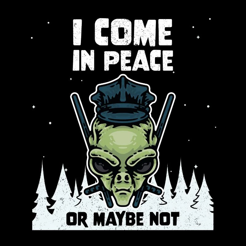 Alien Galaxy Lover I Come In Peace Or Maybe Not