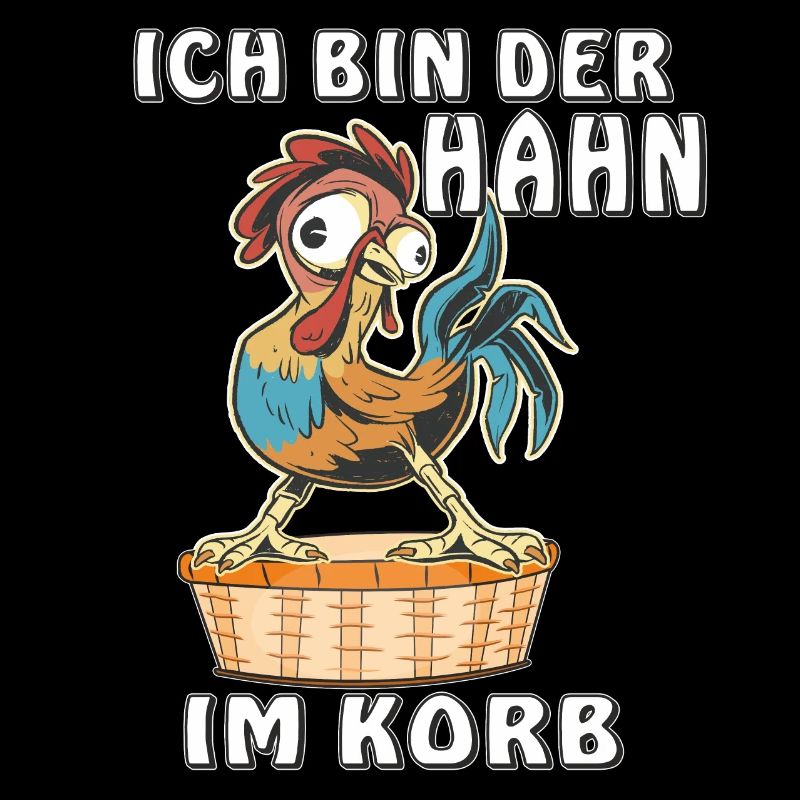 ICH BIN DER HAHN IM KORB