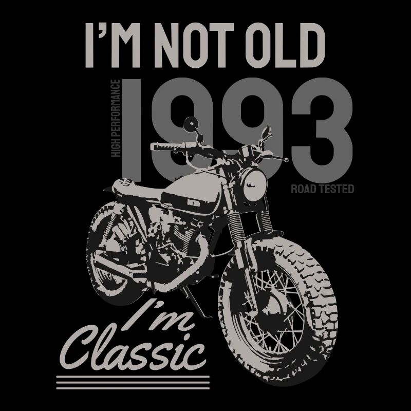 I'm Not Old I'm Classic. Biker Geburtstag 1993