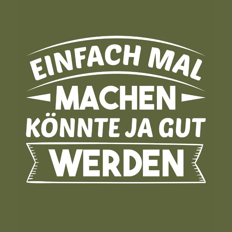 Einfach Mal Machen Könnte Ja Gut Werden Freizeit