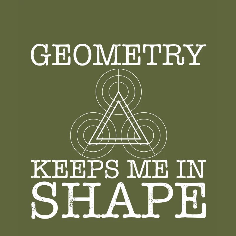 Geometry Keeps Me In Shape