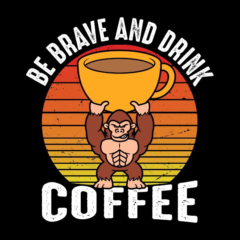 Be brave and drink coffee