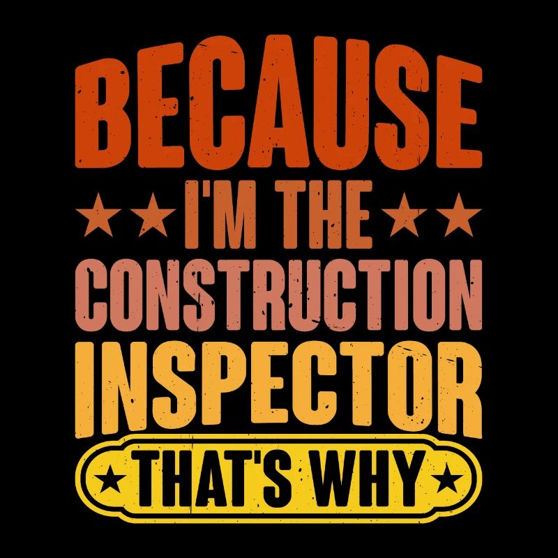Parce que je suis l’inspecteur en construction, c’est pourquoi