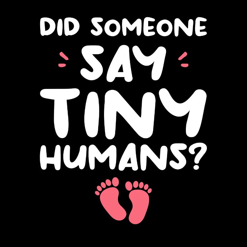 Did Someone Say Tiny Humans Neonatal Nurse NICU