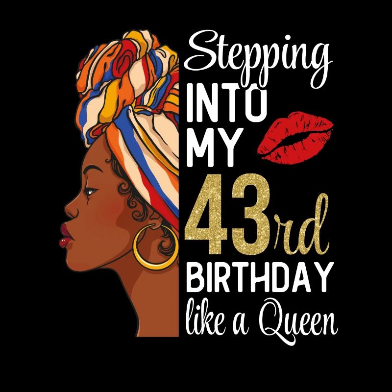 Stepping Into My 43rd Birthday Like A Queen