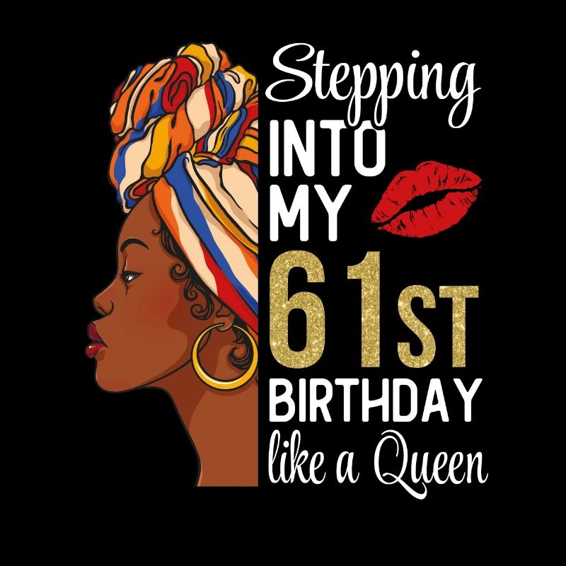 Entrer dans mon 61e anniversaire comme une reine