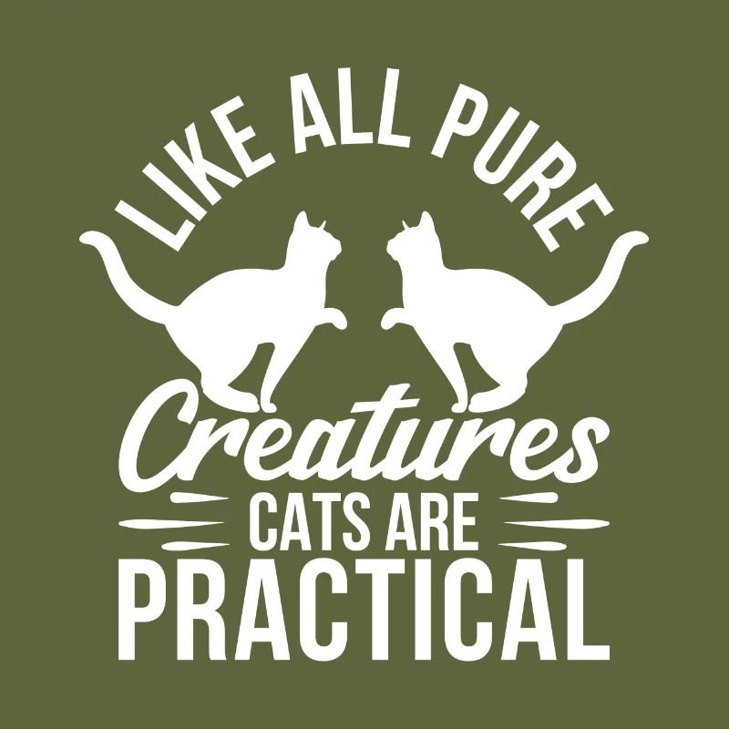 Like all pure creatures, cats are practical