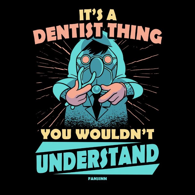 C’est une chose de dentiste que vous ne comprendriez pas