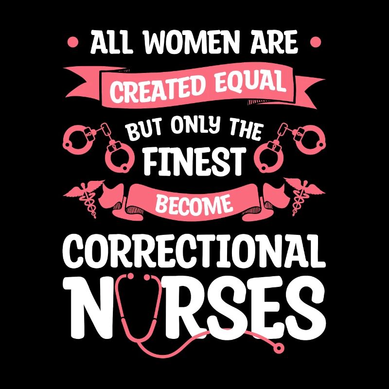Only The Finest Become Correctional Nurses RN