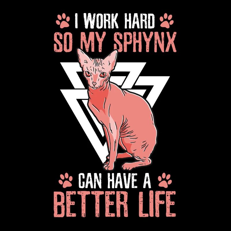 Arbeite Hart, Also Meine Sphynx Tierbesitzerin