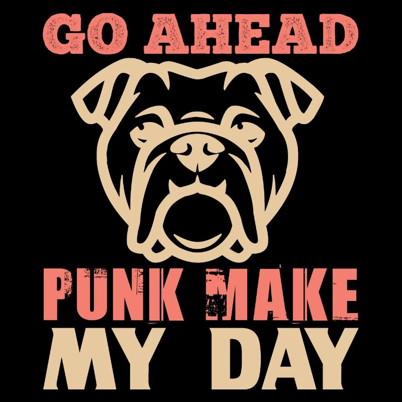 GO AHEAD PUNK MAKE MY DAY