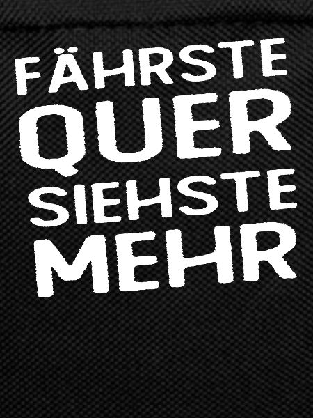 Fährste Quer Siehste Mehr