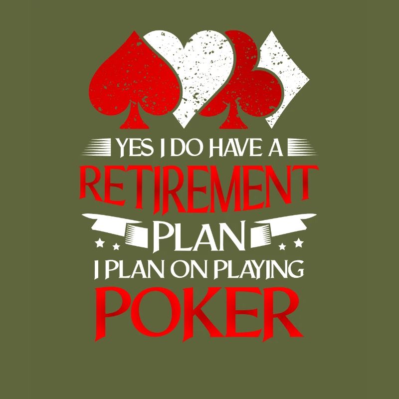 Gambling I Do Have a Retirement Plan I Plan on