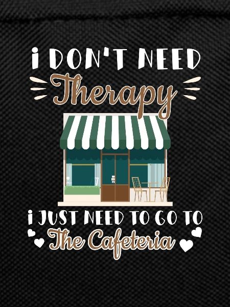 I don't need therapy Funny