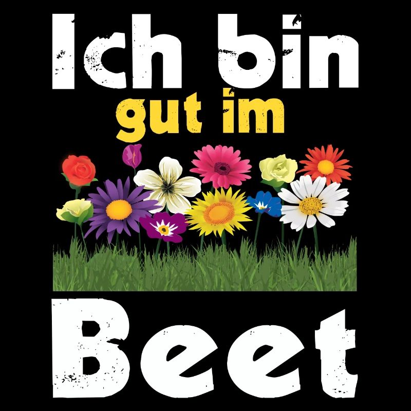 Ich Bin Gut Im Beet Gärtnern Witz Gärtnerin