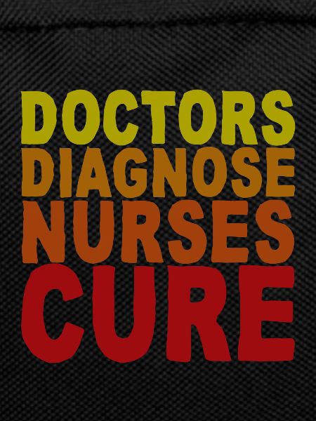 Doctors Diagnosis Nurses Cure