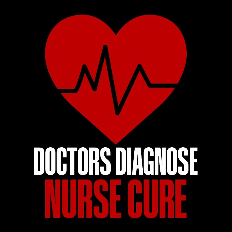 Doctors Diagnose Nurses Cure 4