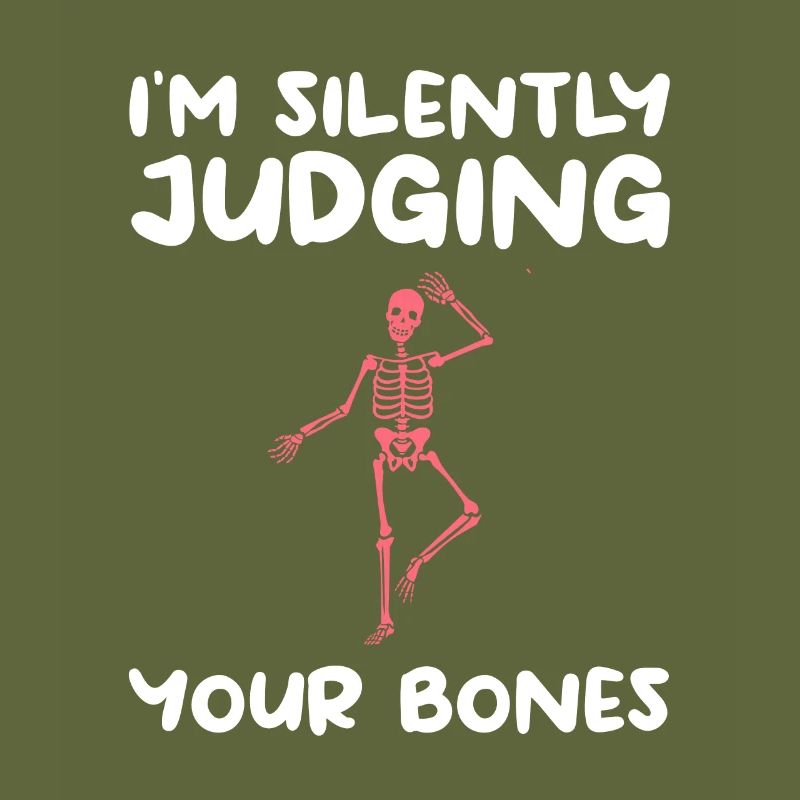 I'm Silently Judging Your Bones Orthopedic