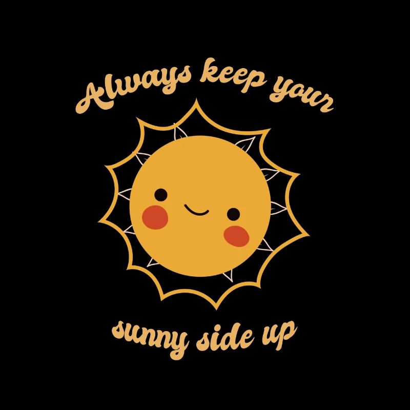 Always Keep Your Sunny Side Up Cute Sun Designs