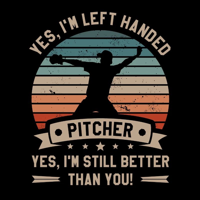 Ja Ich bin Linkshänder Pitcher Ja Ich bin immer noch besser