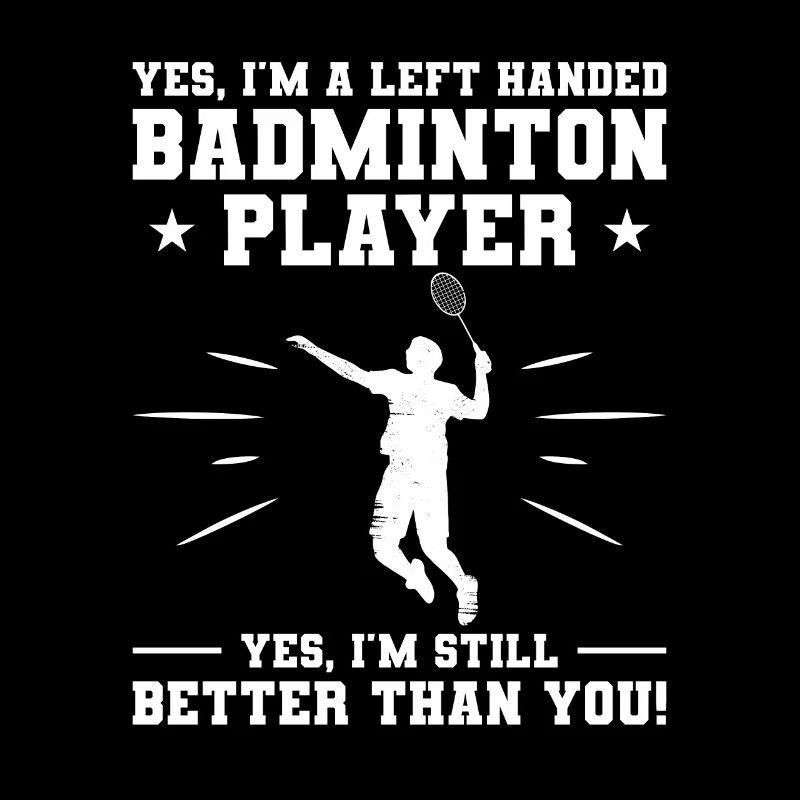 Ja, ich bin ein linkshändiger Badmintonspieler Ja, ich bin